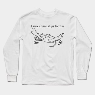 Menacing Crab with a Destructive Hobby Long Sleeve T-Shirt